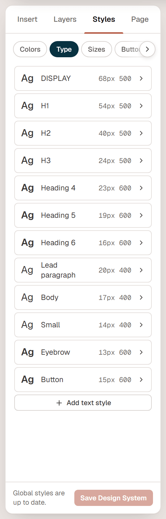 The Type tab of the Design System listing text styles from DISPLAY and H1 to Small, Eyebrow and Button, each with its size and weight, and the Add text style button
