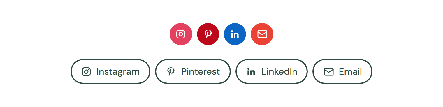 Two rows of social icons: brand-colored circles for Instagram, Pinterest, LinkedIn and Email, and outlined pill buttons with icons and labels in dark green
